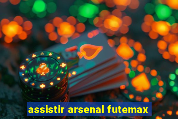 assistir arsenal futemax